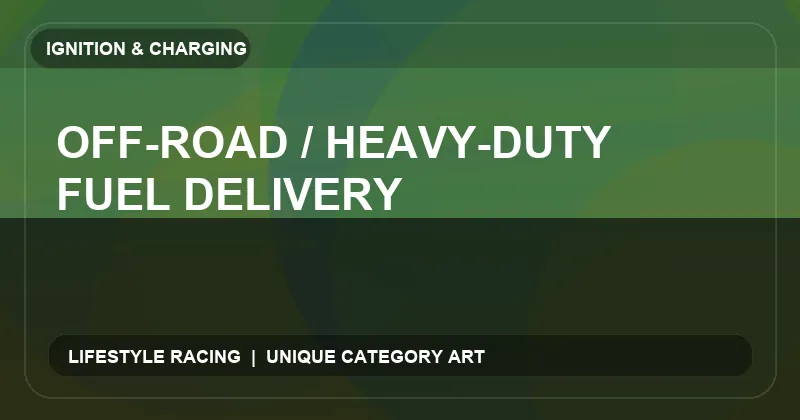 Off-Road / Heavy-Duty Fuel Delivery
